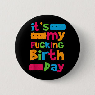 Es ist mein Geburtstag Lustiger Geburtstags-Spruch Button