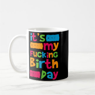 Es ist mein Geburtstag Lustiger Geburtstags-Spruch Kaffeetasse