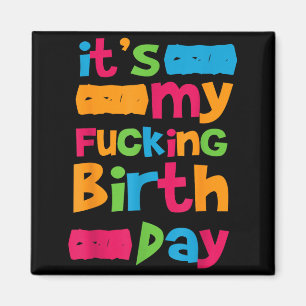 Es ist mein Geburtstag Lustiger Geburtstags-Spruch Magnet