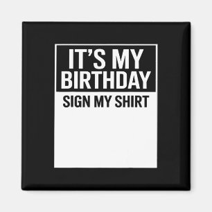 Es ist mein Geburtstag Schild Mein T-Shirt Lustige Magnet