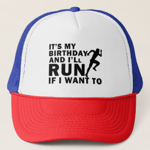 Es ist mein Geburtstag und ich laufe, wenn ich in Truckerkappe