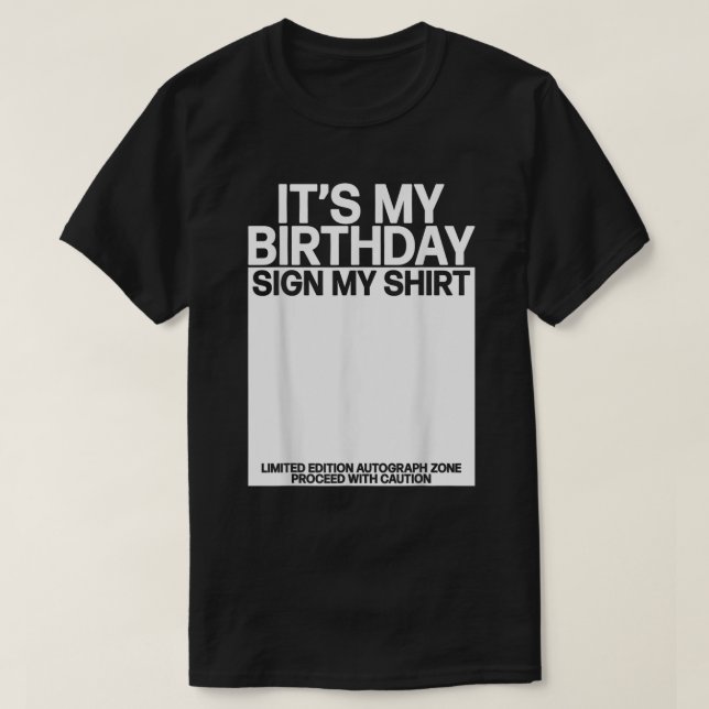 Es ist mein Geburtstag Unterschreiben mein Shirt T (Design vorne)