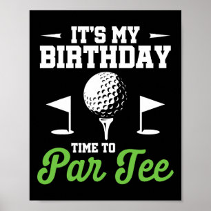 Es ist mein Geburtstag, Zeit zum Par Tee Golfer Go Poster