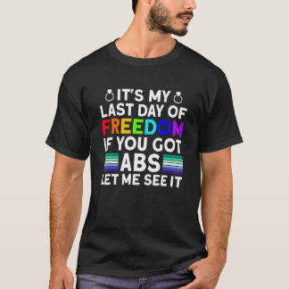 Es ist mein letzter Tag der Freiheit ABS - Lustige T-Shirt