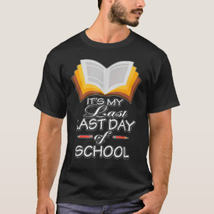 Es ist mein letzter Tag der Schulrente T-Shirt