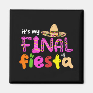 Es ist mein letztes Fiesta Mexico Junggeselinnen-A Magnet