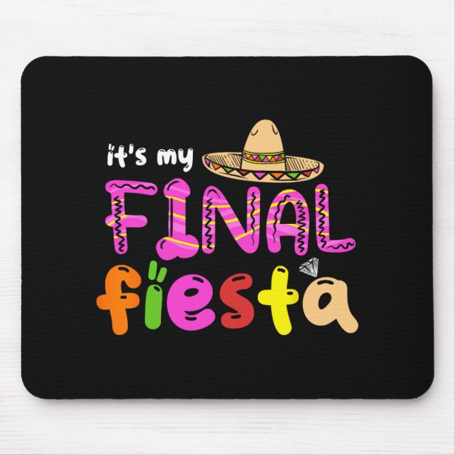 Es ist mein letztes Fiesta Mexico Junggeselinnen-A Mousepad (Vorne)