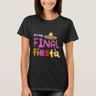 Es ist mein letztes Fiesta Mexico Junggeselinnen-A T-Shirt
