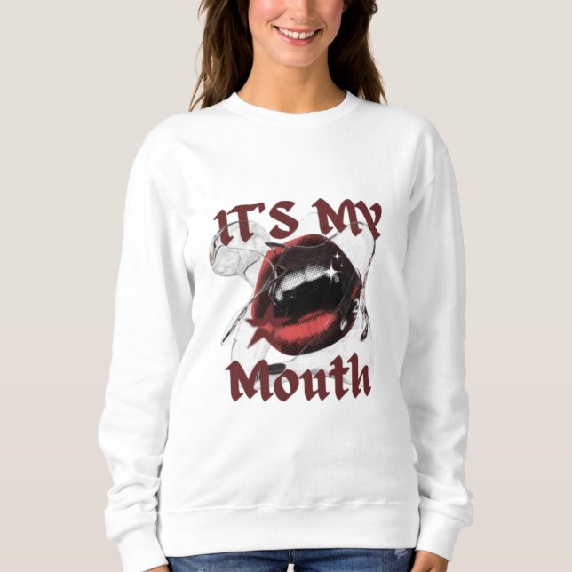 Es ist mein Mund - kühne Mode Lips Art Design Sweatshirt (Vorderseite)