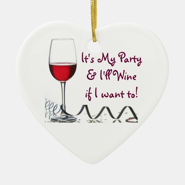 Es ist mein Party u. Wine ich, wenn ich zu will! Keramikornament (Vorne)