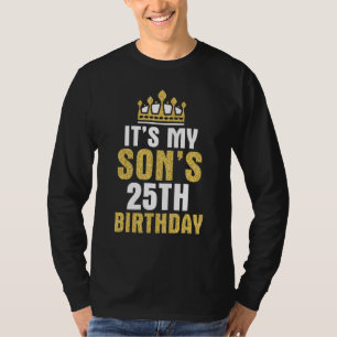 Es ist mein Sohn, der 25. Geburtstag, 25 Jahre alt T-Shirt