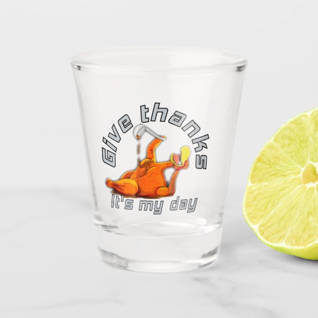 Es ist mein Tag, Truthahn, gib Dank  Schnapsglas (Vorderseite)