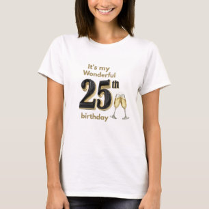 Es ist mein wundervoller 25. Geburtstag Frauen T-S T-Shirt