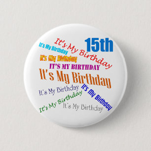 Es ist meine 15. Geburtstags-Geschenke Button
