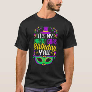 Es ist meine Mardy Gras Birthday Y'all Celebration T-Shirt