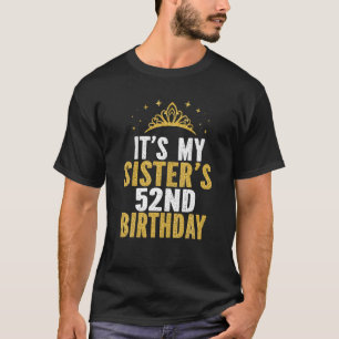 Es ist meine Schwester 52. Geburtstagsidee für 52 T-Shirt