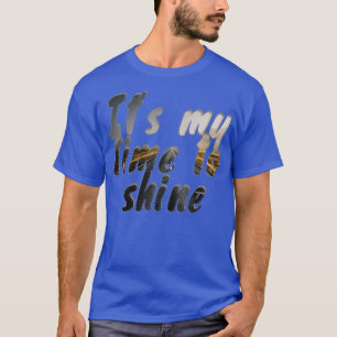 Es ist meine Zeit zu leuchten T-Shirt