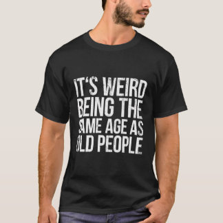 Es ist merkwürdig, das gleiche Alter wie alte Mens T-Shirt
