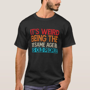 Es ist merkwürdig, das gleiche Alter wie alte Mens T-Shirt