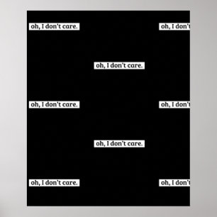 Es ist mir egal, dass die sarkastische Botschaft n Poster