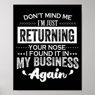 Es ist mir egal, dass ich nur deine Nase zurückbek Poster