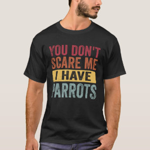 Es ist mir egal, dass ich Papageienvögel habe T-Shirt