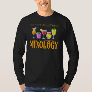 Es ist mir egal, es sei denn, es geht um Mixology  T-Shirt