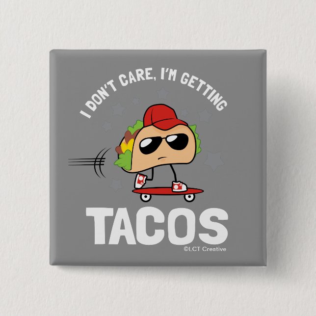 Es ist mir egal, ich bekomme Tacos Button (Vorderseite)