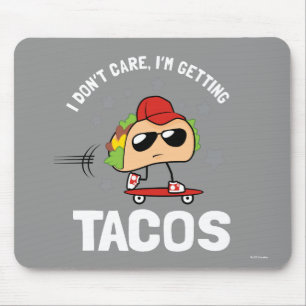 Es ist mir egal, ich bekomme Tacos Mousepad