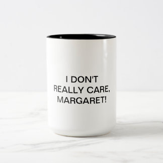 Es ist mir egal, Margaret. Zweifarbige Tasse