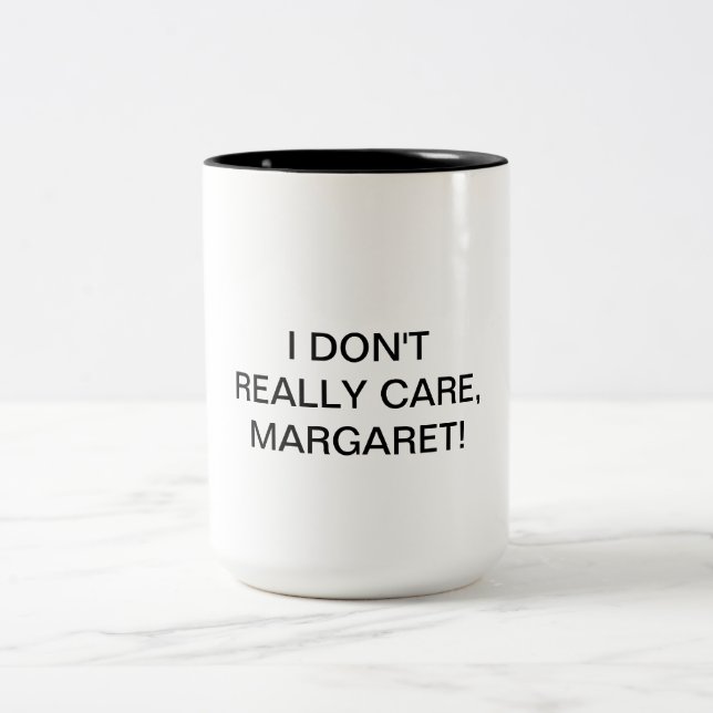 Es ist mir egal, Margaret. Zweifarbige Tasse (Mittel)