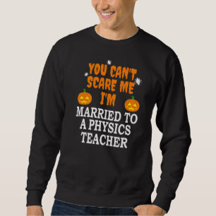 Es ist mir egal, ob ich einen Physiklehrer Beängst Sweatshirt