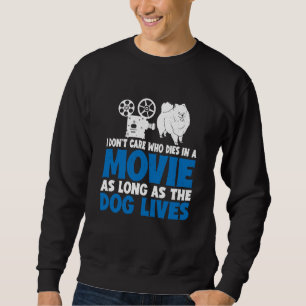 Es ist mir egal, solange der Hund lebt Sweatshirt