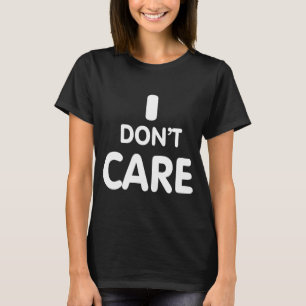 Es ist mir egal T-Shirt