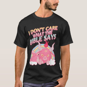Es ist mir egal, was die Bibel sagt T-Shirt