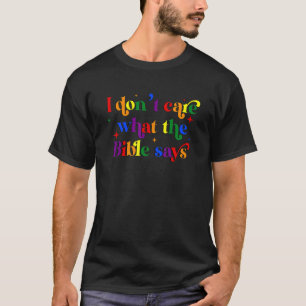 Es ist mir egal, was die Bibel sagt T-Shirt