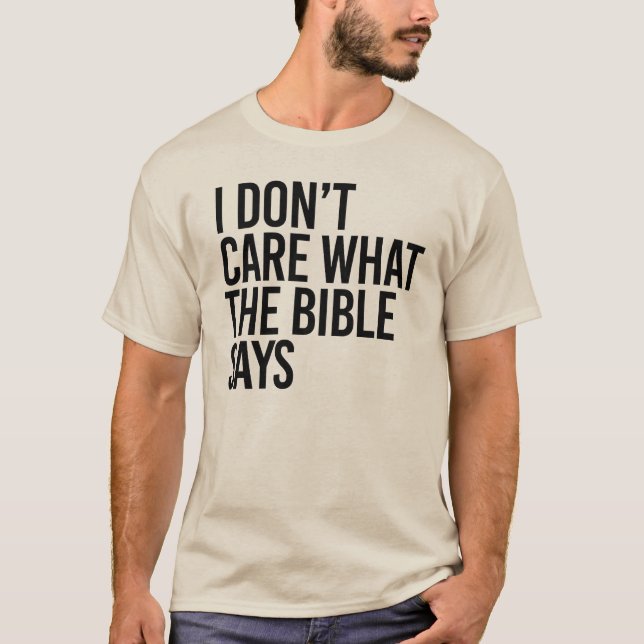 Es ist mir egal, was die Bibel sagt T-Shirt (Vorderseite)