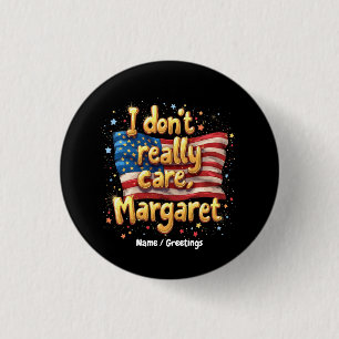 Es ist mir eigentlich egal, Margaret Lustige und T Button