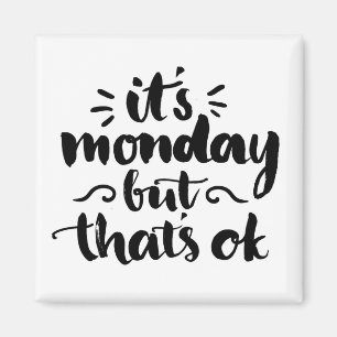 Es ist Montag, aber es ist OK Magnet