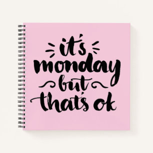 Es ist Montag, aber es ist OK Notizbuch