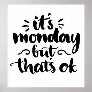 Es ist Montag, aber es ist OK Poster