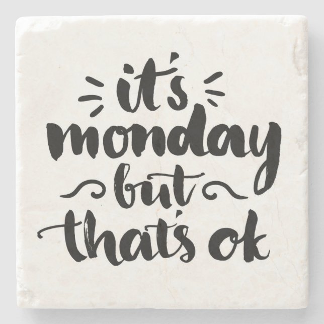 Es ist Montag, aber es ist OK Steinuntersetzer (Vorderseite)