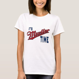 Es ist Mueller-Zeit T-Shirt