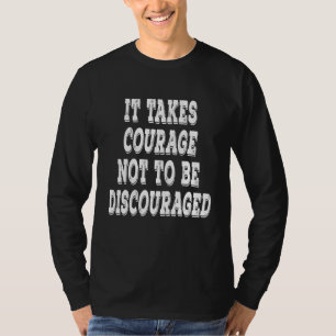 Es ist mutig, nicht davon abgehalten zu werden, po T-Shirt