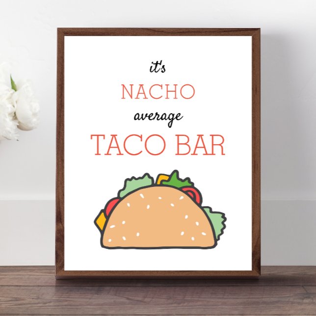 Es ist Nacho Average Taco Bar Sign Mexican Fiesta Poster (Von Creator hochgeladen)