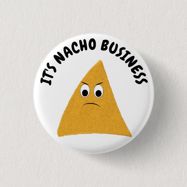Es ist Nacho Business Funny Pun Button (Vorderseite)