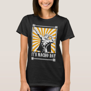 Es ist Nacho-Tag Funny Lucha Libre 1 T-Shirt