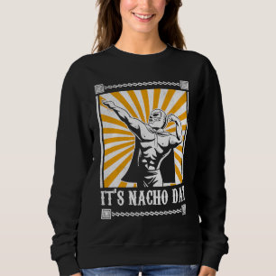 Es ist Nacho-Tag Lustig Lucha Libre 1 Sweatshirt