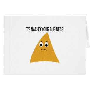 Es ist Nacho Your Business