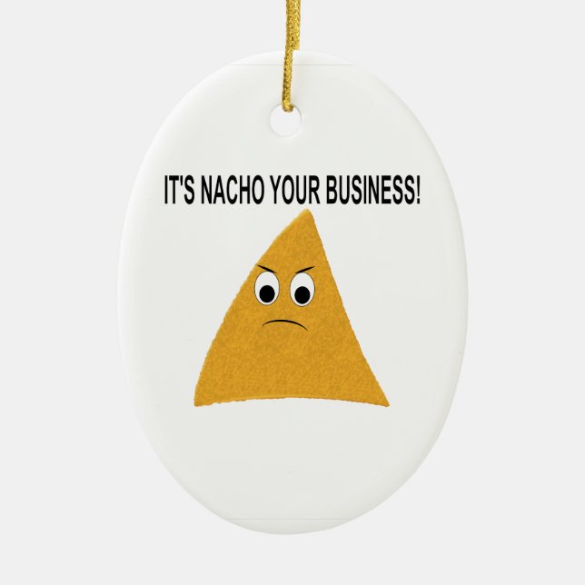 Es ist Nacho Your Business Keramik Ornament (Vorne)
